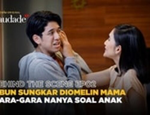 Behind The Scene Saudade Episode 2: Abun Sungkar Dimarahin Mama Saat Bertanya Soal Anak